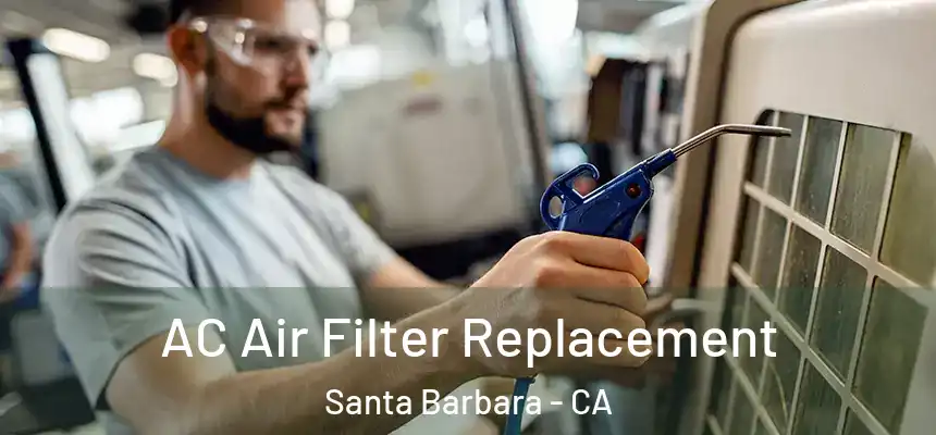 AC Air Filter Replacement Santa Barbara - CA