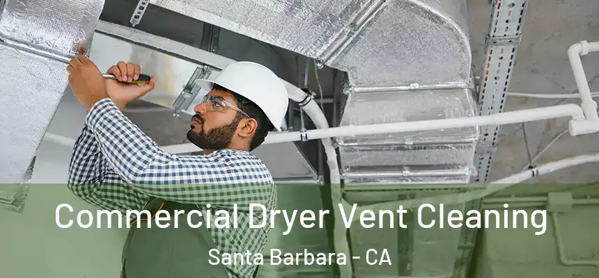 Commercial Dryer Vent Cleaning Santa Barbara - CA