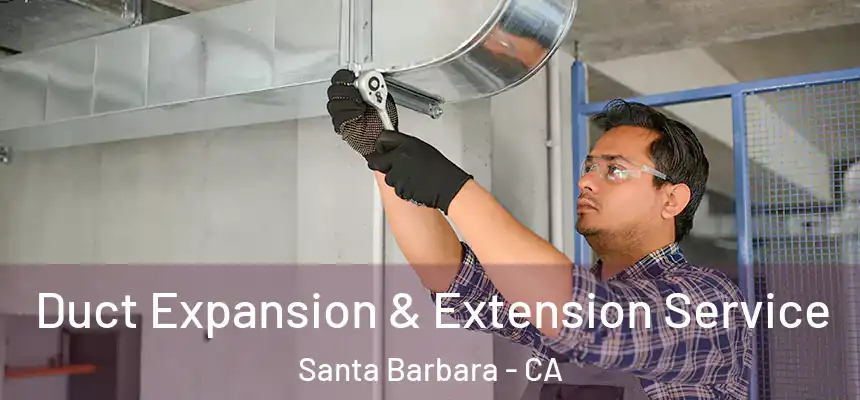 Duct Expansion & Extension Service Santa Barbara - CA
