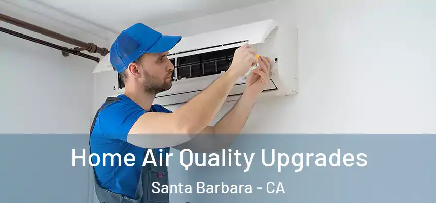Home Air Quality Upgrades Santa Barbara - CA