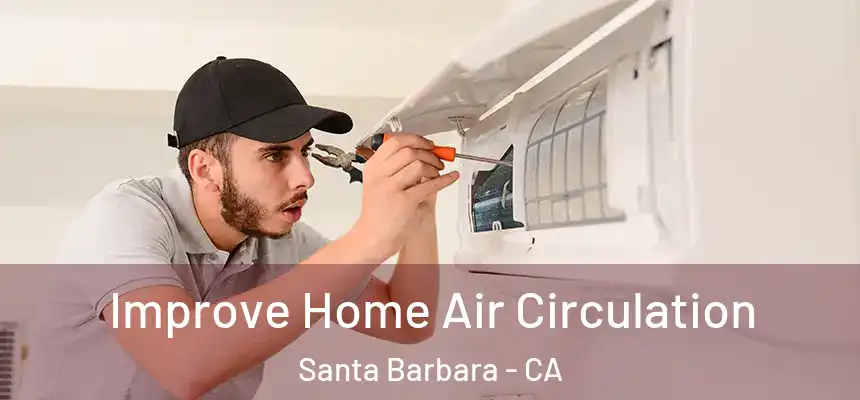 Improve Home Air Circulation Santa Barbara - CA
