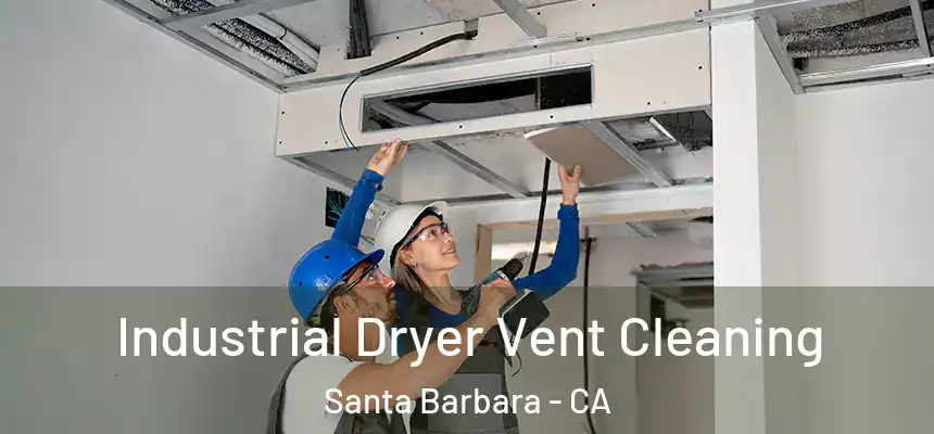Industrial Dryer Vent Cleaning Santa Barbara - CA