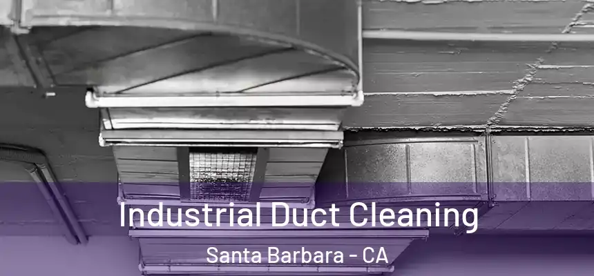 Industrial Duct Cleaning Santa Barbara - CA