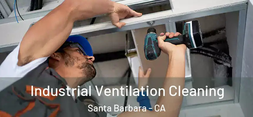 Industrial Ventilation Cleaning Santa Barbara - CA
