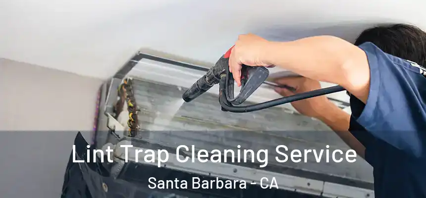 Lint Trap Cleaning Service Santa Barbara - CA
