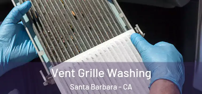 Vent Grille Washing Santa Barbara - CA