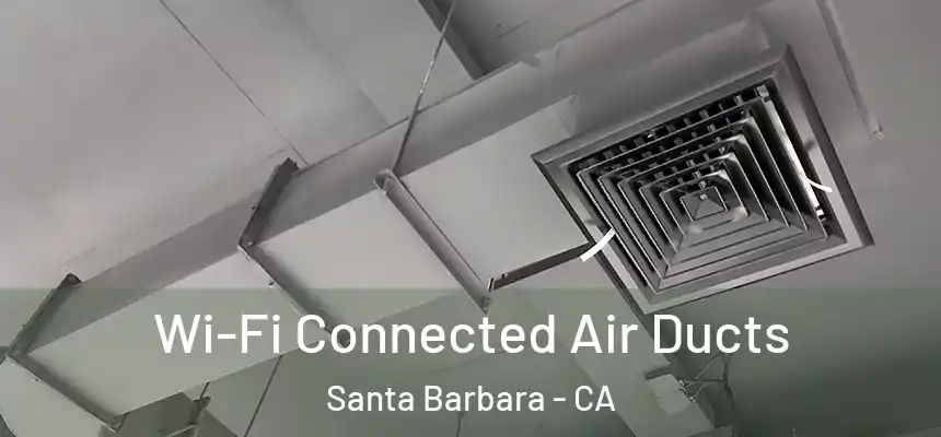 Wi-Fi Connected Air Ducts Santa Barbara - CA